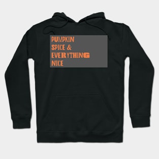 Pumpkin Spice & Everything Nice Hoodie